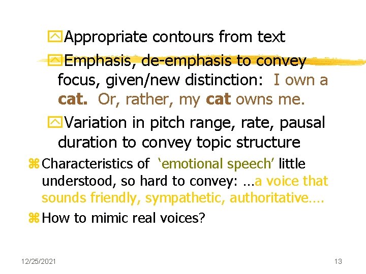 y. Appropriate contours from text y. Emphasis, de-emphasis to convey focus, given/new distinction: I