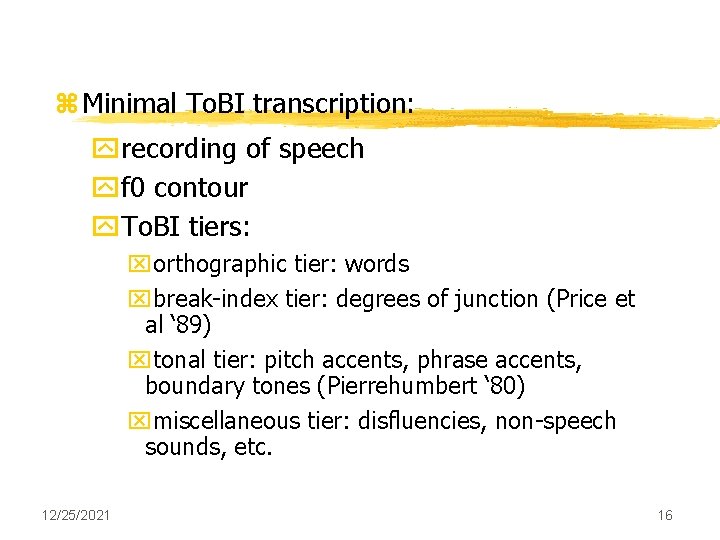 z Minimal To. BI transcription: yrecording of speech yf 0 contour y. To. BI