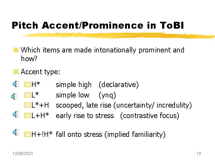 Pitch Accent/Prominence in To. BI z Which items are made intonationally prominent and how?