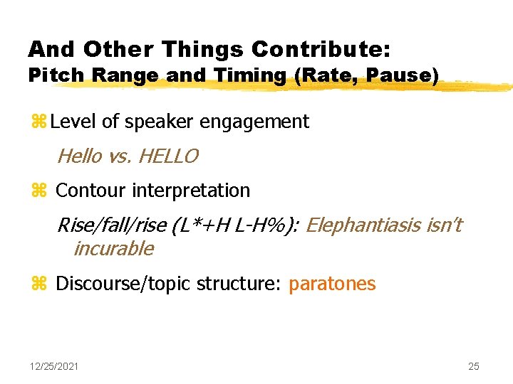 And Other Things Contribute: Pitch Range and Timing (Rate, Pause) z Level of speaker