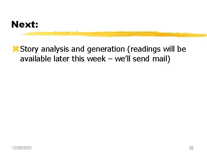 Next: z Story analysis and generation (readings will be available later this week –