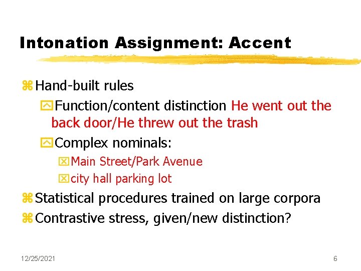 Intonation Assignment: Accent z Hand-built rules y. Function/content distinction He went out the back
