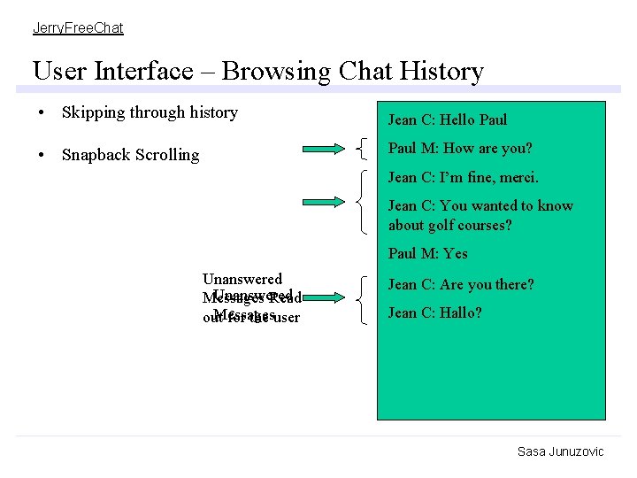 Jerry. Free. Chat User Interface – Browsing Chat History • Skipping through history Jean