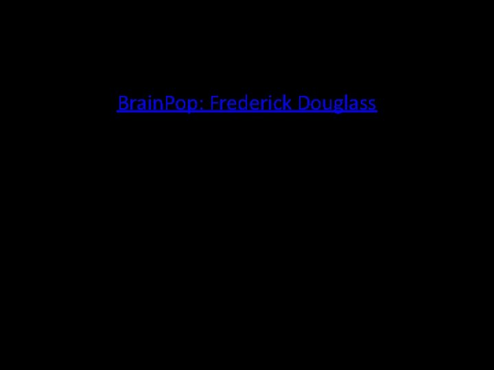 Brain. Pop: Frederick Douglass 