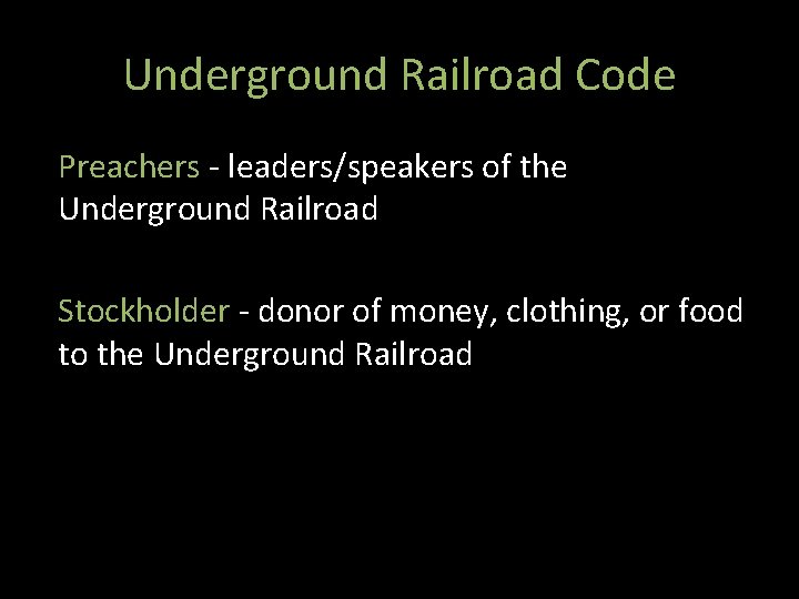 Underground Railroad Code Preachers - leaders/speakers of the Underground Railroad Stockholder - donor of