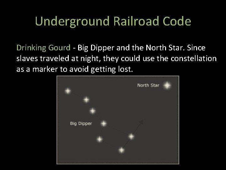Underground Railroad Code Drinking Gourd - Big Dipper and the North Star. Since slaves
