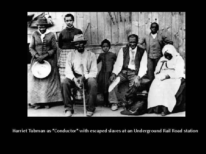 Harriet Tubman as "Conductor" with escaped slaves at an Underground Rail Road station 