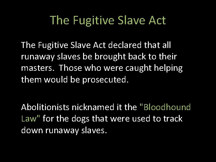 The Fugitive Slave Act declared that all runaway slaves be brought back to their