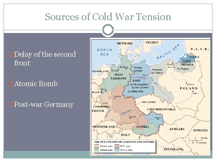Sources of Cold War Tension � Delay of the second front � Atomic Bomb