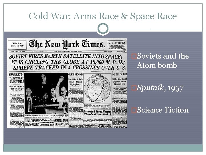 Cold War: Arms Race & Space Race �Soviets and the Atom bomb �Sputnik, 1957