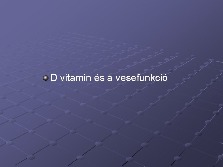 D vitamin és a vesefunkció 
