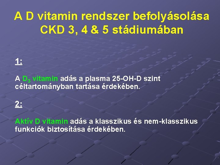 A D vitamin rendszer befolyásolása CKD 3, 4 & 5 stádiumában 1: A D