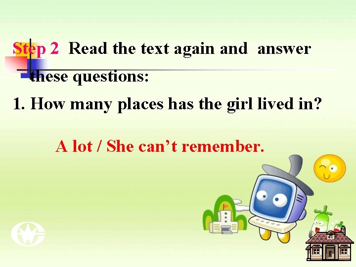 Step 2 Read the text again and answer these questions: 1. How many places