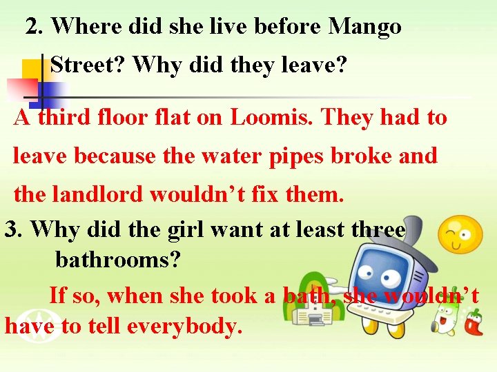 2. Where did she live before Mango Street? Why did they leave? A third