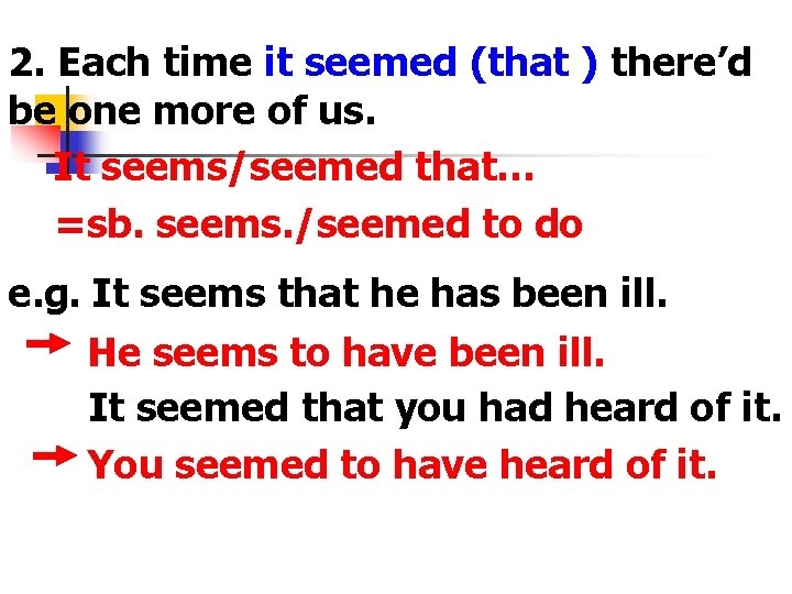 2. Each time it seemed (that ) there’d be one more of us. It