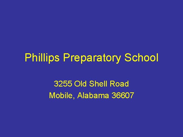 Phillips Preparatory School 3255 Old Shell Road Mobile, Alabama 36607 
