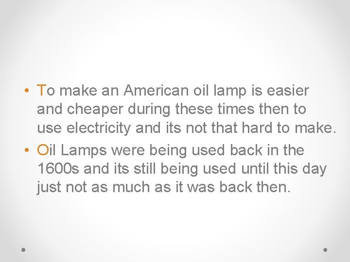  • To make an American oil lamp is easier and cheaper during these