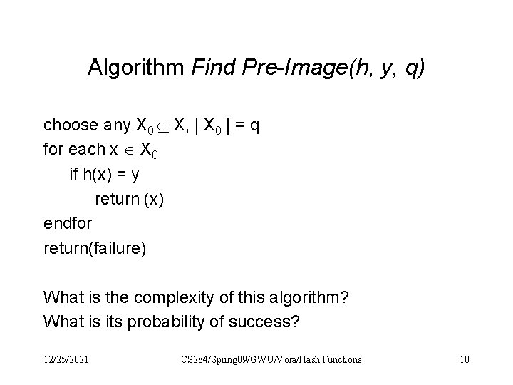 Algorithm Find Pre-Image(h, y, q) choose any X 0 X, | X 0 |