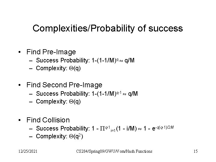 Complexities/Probability of success • Find Pre-Image – Success Probability: 1 -(1 -1/M)q q/M –