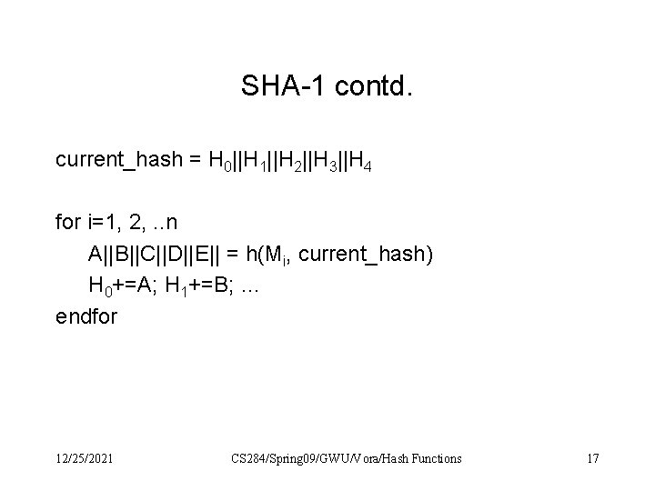 SHA-1 contd. current_hash = H 0||H 1||H 2||H 3||H 4 for i=1, 2, .