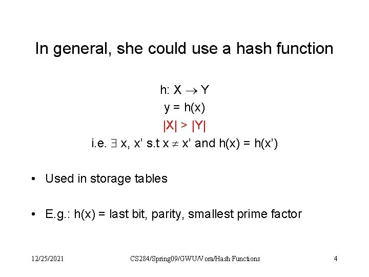 In general, she could use a hash function h: X Y y = h(x)