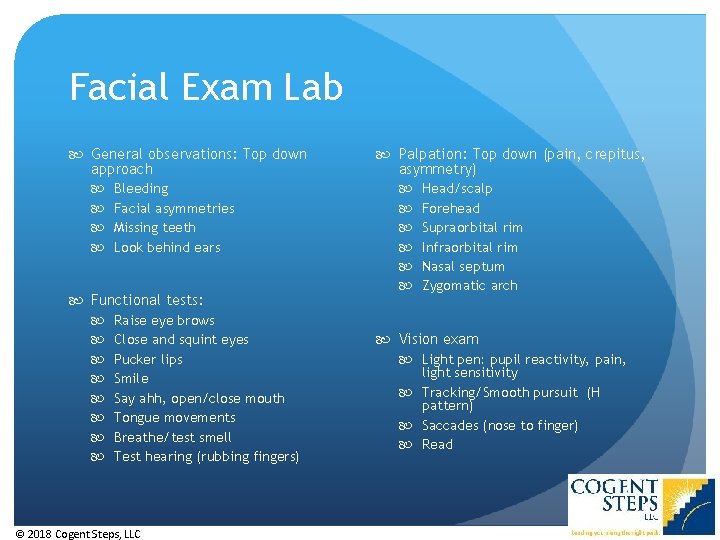 Facial Exam Lab General observations: Top down approach Bleeding Facial asymmetries Missing teeth Look Facial Exam Lab General observations: Top down approach Bleeding Facial asymmetries Missing teeth Look