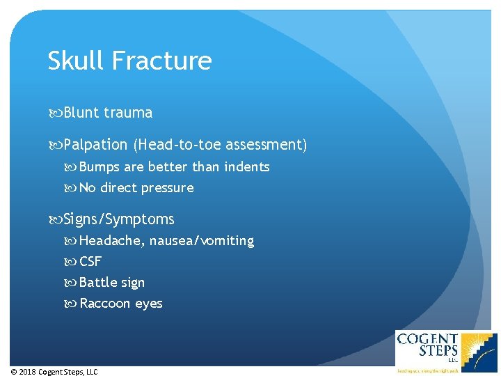 Skull Fracture Blunt trauma Palpation (Head-to-toe assessment) Bumps are better than indents No direct Skull Fracture Blunt trauma Palpation (Head-to-toe assessment) Bumps are better than indents No direct