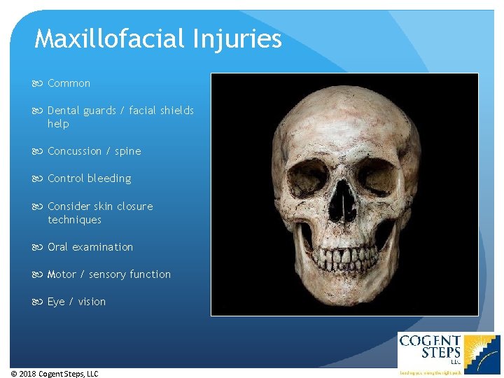 Maxillofacial Injuries Common Dental guards / facial shields help Concussion / spine Control bleeding Maxillofacial Injuries Common Dental guards / facial shields help Concussion / spine Control bleeding