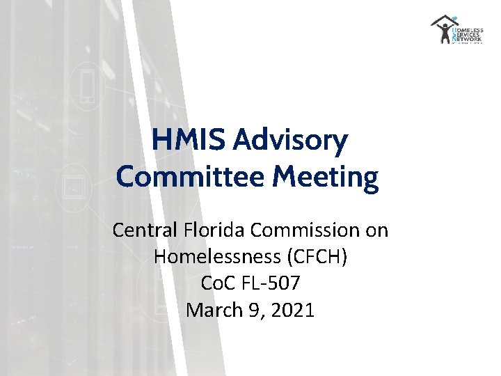HMIS Advisory Committee Meeting Central Florida Commission on Homelessness (CFCH) Co. C FL-507 March