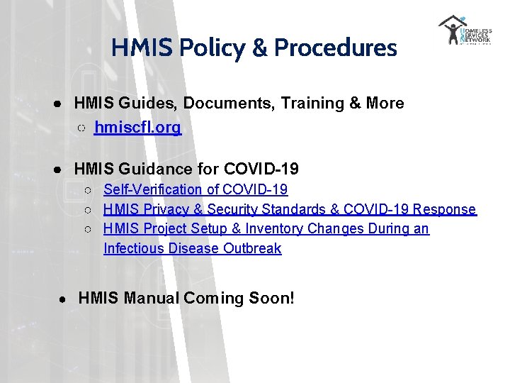 HMIS Policy & Procedures ● HMIS Guides, Documents, Training & More ○ hmiscfl. org