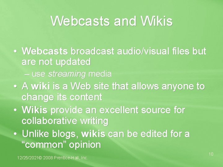 Webcasts and Wikis • Webcasts broadcast audio/visual files but are not updated – use