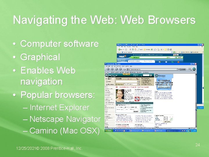 Navigating the Web: Web Browsers • • • Computer software Graphical Enables Web navigation