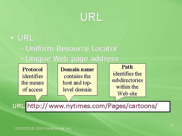 URL • URL: – Uniform Resource Locator – Unique Web page address Protocol identifies
