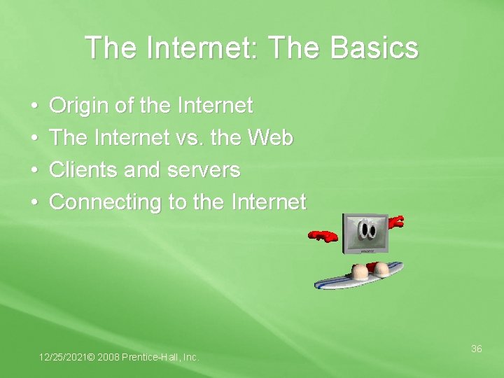 The Internet: The Basics • • Origin of the Internet The Internet vs. the