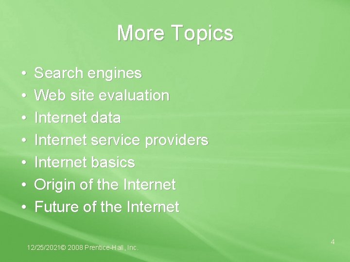 More Topics • • Search engines Web site evaluation Internet data Internet service providers