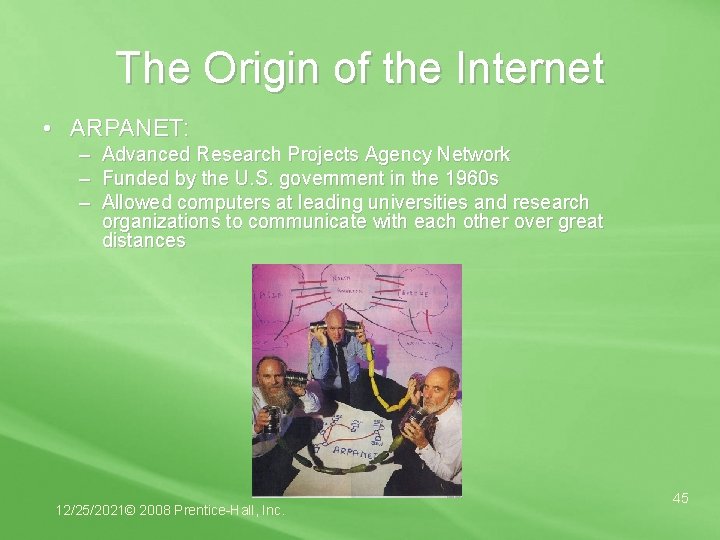 The Origin of the Internet • ARPANET: – Advanced Research Projects Agency Network –