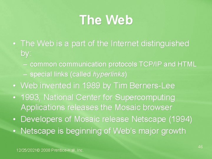 The Web • The Web is a part of the Internet distinguished by: –