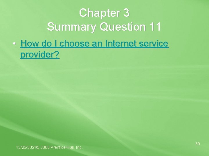 Chapter 3 Summary Question 11 • How do I choose an Internet service provider?