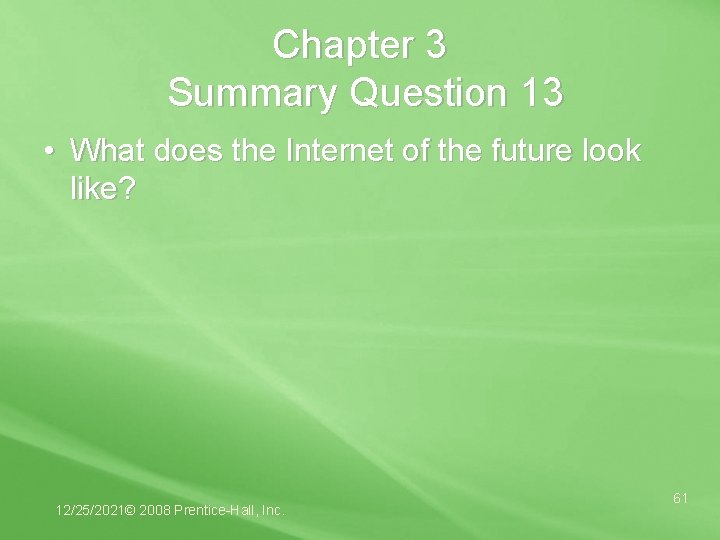 Chapter 3 Summary Question 13 • What does the Internet of the future look