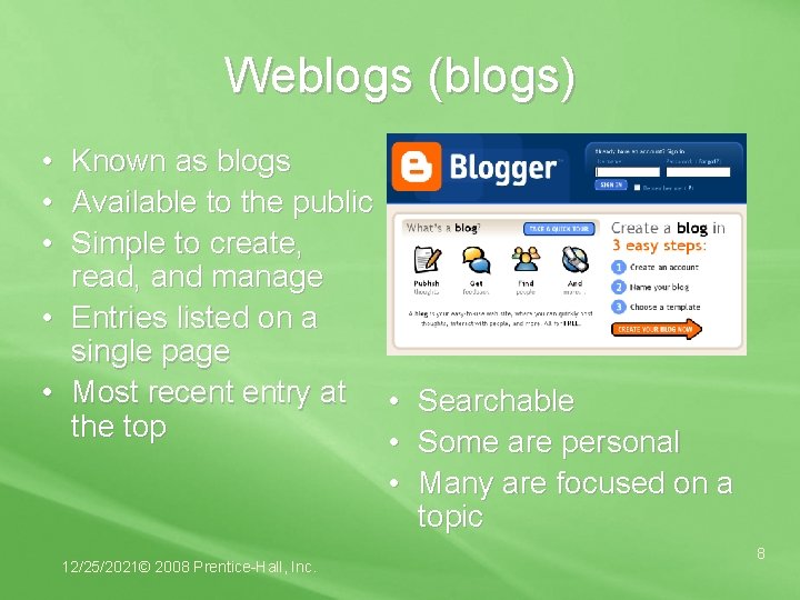 Weblogs (blogs) • • • Known as blogs Available to the public Simple to