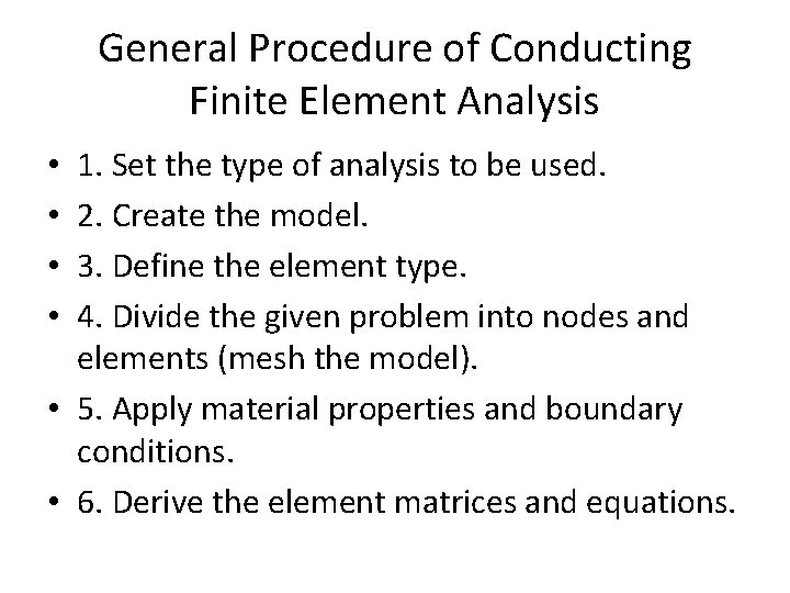 General Procedure of Conducting Finite Element Analysis 1. Set the type of analysis to