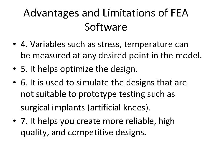 Advantages and Limitations of FEA Software • 4. Variables such as stress, temperature can