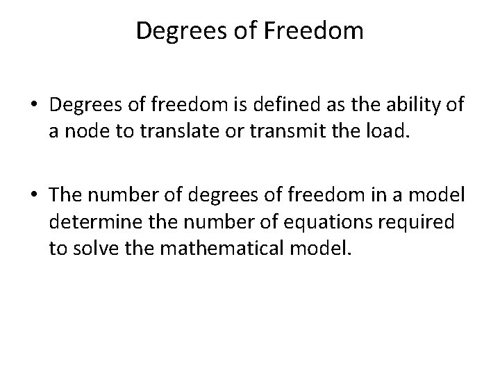 Degrees of Freedom • Degrees of freedom is defined as the ability of a