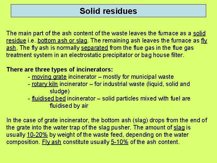 Solid residues The main part of the ash content of the waste leaves the Solid residues The main part of the ash content of the waste leaves the