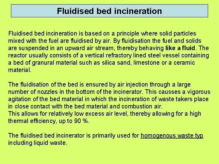 Fluidised bed incineration is based on a principle where solid particles mixed with the Fluidised bed incineration is based on a principle where solid particles mixed with the