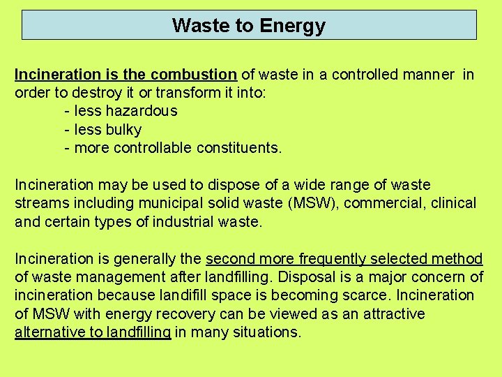 Waste to Energy Incineration is the combustion of waste in a controlled manner in Waste to Energy Incineration is the combustion of waste in a controlled manner in