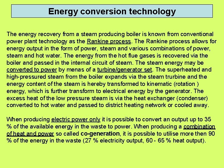Energy conversion technology The energy recovery from a steam producing boiler is known from Energy conversion technology The energy recovery from a steam producing boiler is known from
