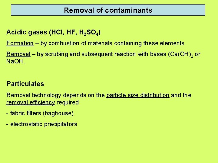 Removal of contaminants Acidic gases (HCl, HF, H 2 SO 4) Formation – by Removal of contaminants Acidic gases (HCl, HF, H 2 SO 4) Formation – by