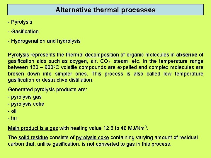 Alternative thermal processes - Pyrolysis - Gasification - Hydrogenation and hydrolysis Pyrolysis represents thermal Alternative thermal processes - Pyrolysis - Gasification - Hydrogenation and hydrolysis Pyrolysis represents thermal