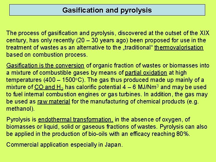 Gasification and pyrolysis The process of gasification and pyrolysis, discovered at the outset of Gasification and pyrolysis The process of gasification and pyrolysis, discovered at the outset of